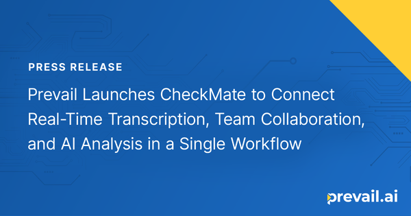 Prevail Launches CheckMate to Connect Real-Time Transcription, Team Collaboration, and AI Analysis in a Single Workflow